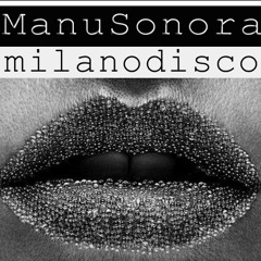 Manu Sonora --- MilanoDisco (Original Version)
