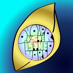 Your Oyster Is The World - My Avant-Garde T.V. Show Idea