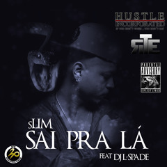 Sai Pra Lá - sLIM feat. DJ L-Spade
