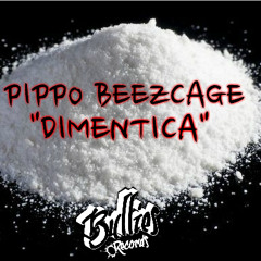 Pippo Beezcage - Dimentica (Prd. Yuloman Scratch By LilBac)