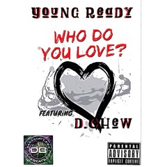 Bitch Who Do You Love(remix) ft D.Chew