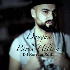 Duygun - Paris Hilton DJ SERCAN EDIT