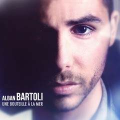 Alban Bartoli - Une Bouteille à La Mer -