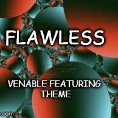 FLAWLESS Venable featuring Theme
