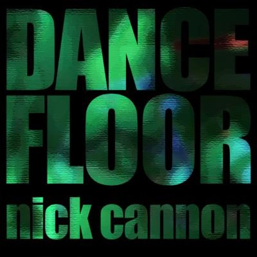 Nick Cannon Dance Floor Remix Feat K Marvel Ryan Bowers