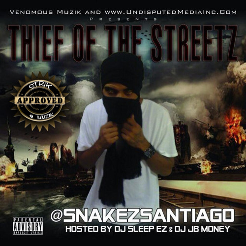 Thief Of The Streetz (TOTS) - Mixtape - by: Snakez Santiago