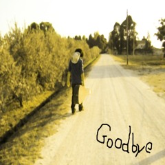 Goodbye
