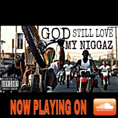 E-Z STREET GANG (Barnes, DopeBoy Roy, Unkle $crooge)- God Still Love My Niggaz