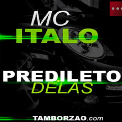 Mc Italo  Predileto Delas  ( Download na Descrição )