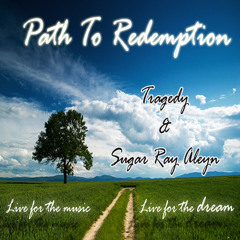 Tragedy/Sugar Ray Aleyn - Path To Redemption