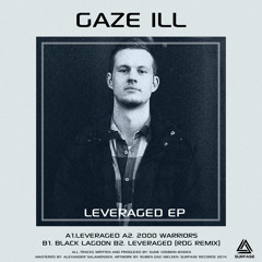 Gaze Ill - Leveraged EP (SURF009) [FKOF Promo]