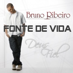 FONTE DE VIDA - Bruno Ribeiro