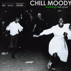 Chill Moody - nicethings Fall Apart (prod. JoeLogic)