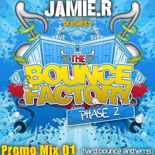 [THE BOUNCE FACTORY - PHASE 2 PROMO MIX1] By Jamie.R-DJ (Hard Bounce Anthems)