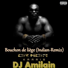 Kaaris_Bouchon De Liège (Indian-Remix) DJ Amilain