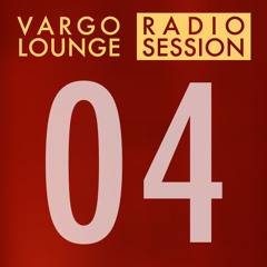 VARGO LOUNGE - Radio Session 04