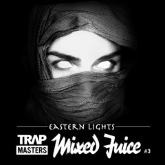 TRAPMASTERS - MIXED JUICE VOL. 3 (EASTERN LIGHTS)