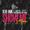 Kid Ink - Show Me (Remix) Featuring 2 Chainz, Juicy J, Chris Brown & Trey Songz