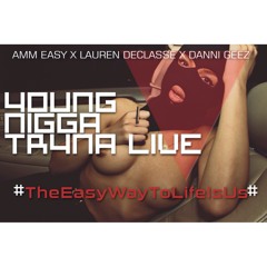 (unreleased) YOUNG NIGGA TRYNA LIVE interlude feat LAUREN DECLASSE & DANII GEEZ
