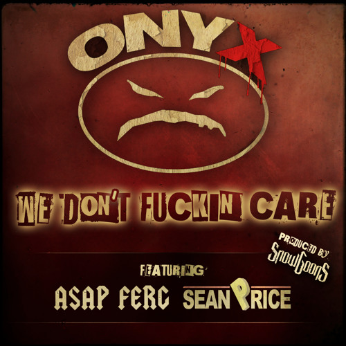 We Don't Fucking Care - Feat. A$AP Ferg & Sean Price (Produced by Snowgoons) by ONYX (Official)