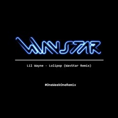 Lil Wayne - Lolipop (WavStar Remix)