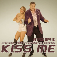 Armenchik- Kiss Me ft. Franchesca Ramirez (Vitess Remix)