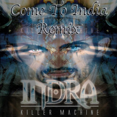 Come To India ( Indra Remix ) 2014
