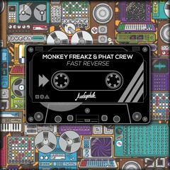 The Phat Crew & Monkey Freakz - Fast Reverse ( Original Mix )