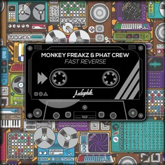 The Phat Crew & Monkey Freakz - Fast Reverse ( Original Mix )