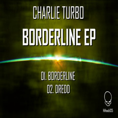 Charlie Turbo - Borderline [Hi Headz 025]