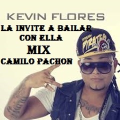 Kevin Flores Mix Champeta Urbana (Con ella - La Invite) (((Dj Camilo Pachon)))