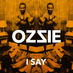 Ozzie - I Say
