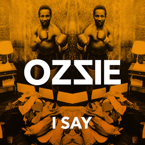 Ozzie - I Say