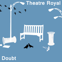 THEATRE ROYAL - Doubt