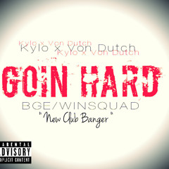 Kylo x Von Dutch " GOIN HARD " *BGE/WINSQUAD* Club Banger ... (ChrisMAKEBEATZ)
