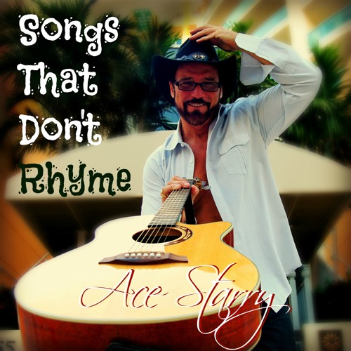 Songs That Don't Rhyme - Copyright 2013 Ace Starry