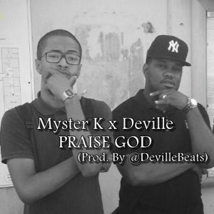 Myster K - Praise God Freestyle Ft. Deville [Prod. By Deville]