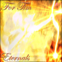Eternals (For Tim)