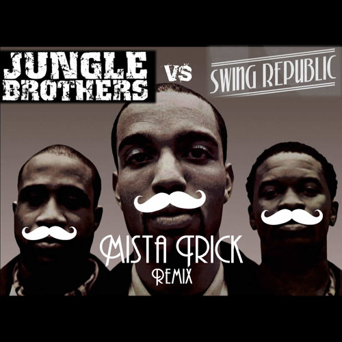 On The Roof - Swing Republic Vs Jungle Brothers - Mista Trick Remix FREE DOWNLOAD