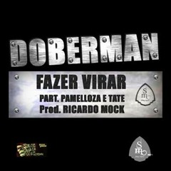 Doberman - Fazer Virar part. Pamelloza e Tate Prod.Ricardo Móck