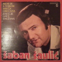 Saban Saulic - S Tobom Je Sreca Obecana