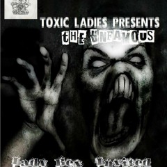 TOXIC LADIES PRESENT THE UNFAMOUS (LADY BEX INVITED) @ TOXIC LADIES ON TOXIC SICKNESS | 20.02.14