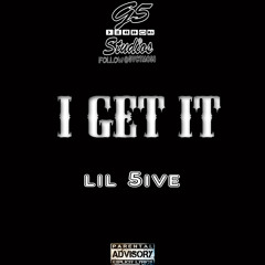 LIL 5ive - I GET IT