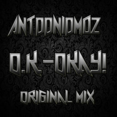 AntoonioMdza - O.k. - Okay!(Original - Mix) Preview