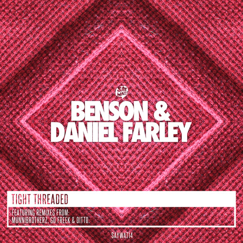 Benson & Daniel Farley - Tight Threaded (Original Mix) [Say Wat Records]