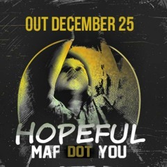 Hopeful - MafDotYou