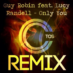 Guy Robin feat. Lucy Randell - Only You (CTOS REMIX) : [FREE DOWNLOAD]