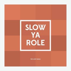 THE LOST SOULS - SLOW YA ROLE (Prod. Herring Franky)