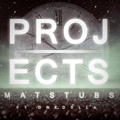Matstubs - Projects (ft. Dre Dolla) [FREE DOWNLOAD]