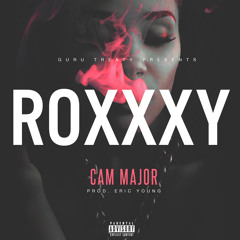 RoXXXy by Cam Major [prod. Eric Young]